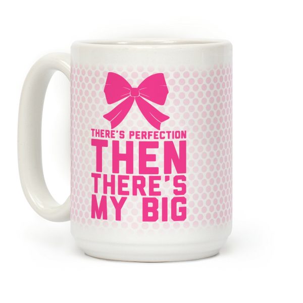 There's Perfection Then There's My Big (Pink) Coffee Mug There's Perfection Then There's My Big (Pink) Coffee Mug