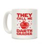 They Call Me Darth Grader Coffee Mug They Call Me Darth Grader Coffee Mug