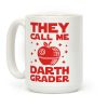 They Call Me Darth Grader Coffee Mug They Call Me Darth Grader Coffee Mug
