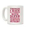 Things I have In Common With Supermodels Coffee Mug Things I have In Common With Supermodels Coffee Mug