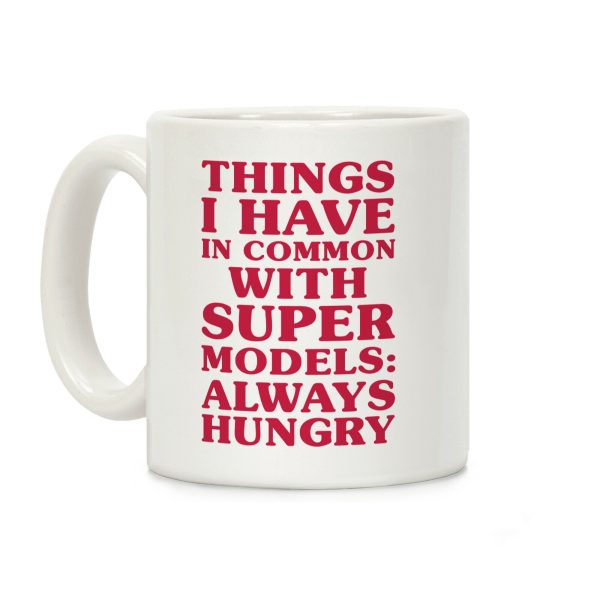 Things I have In Common With Supermodels Coffee Mug Things I have In Common With Supermodels Coffee Mug