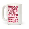 Things I have In Common With Supermodels Coffee Mug Things I have In Common With Supermodels Coffee Mug