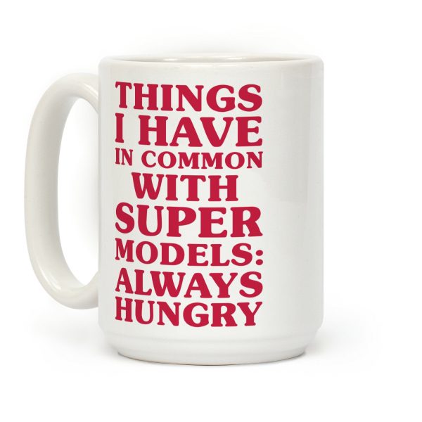 Things I have In Common With Supermodels Coffee Mug Things I have In Common With Supermodels Coffee Mug
