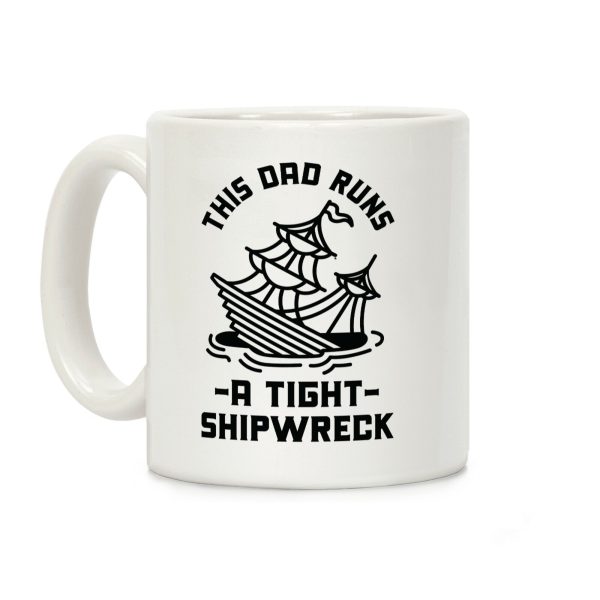 This Dad Runs a Tight Shipwreck Coffee Mug This Dad Runs a Tight Shipwreck Coffee Mug