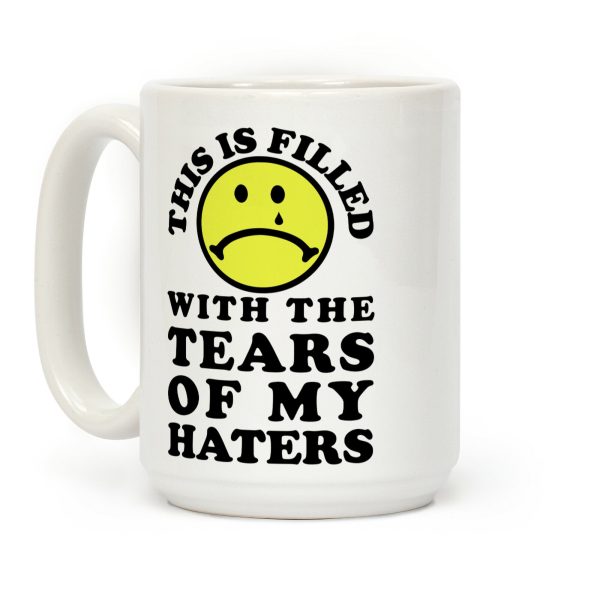 This Is Filled With The Tears Of My Haters Coffee Mug This Is Filled With The Tears Of My Haters Coffee Mug