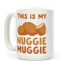 This Is My Nuggie Muggie Coffee Mug This Is My Nuggie Muggie Coffee Mug