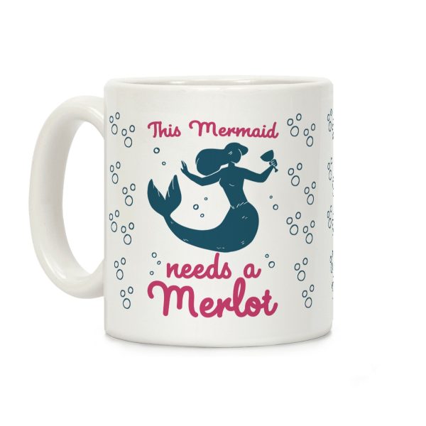 This Mermaid Needs a Merlot Coffee Mug This Mermaid Needs a Merlot Coffee Mug