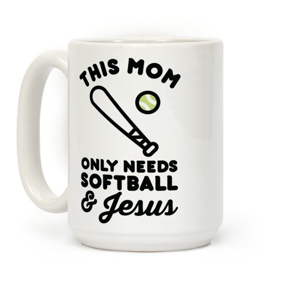 This Mom Only Needs Softball and Jesus Coffee Mug This Mom Only Needs Softball and Jesus Coffee Mug