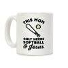 This Mom Only Needs Softball and Jesus Coffee Mug This Mom Only Needs Softball and Jesus Coffee Mug