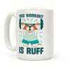 This Workout Is Ruff Coffee Mug This Workout Is Ruff Coffee Mug