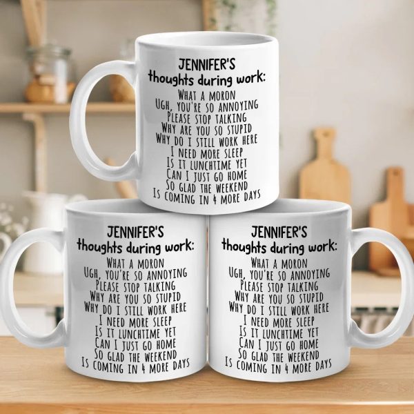 Thoughts During Work - Coworker Personalized Custom Mug - Christmas Gift For Coworkers, Work Friends, Colleagues Thoughts During Work - Coworker Personalized Custom Mug - Christmas Gift For Coworkers, Work Friends, Colleagues