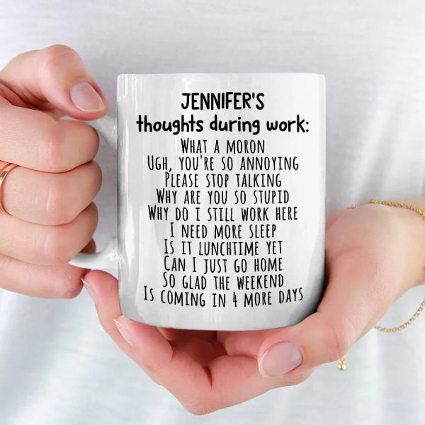 Thoughts During Work - Coworker Personalized Custom Mug - Christmas Gift For Coworkers, Work Friends, Colleagues Thoughts During Work - Coworker Personalized Custom Mug - Christmas Gift For Coworkers, Work Friends, Colleagues