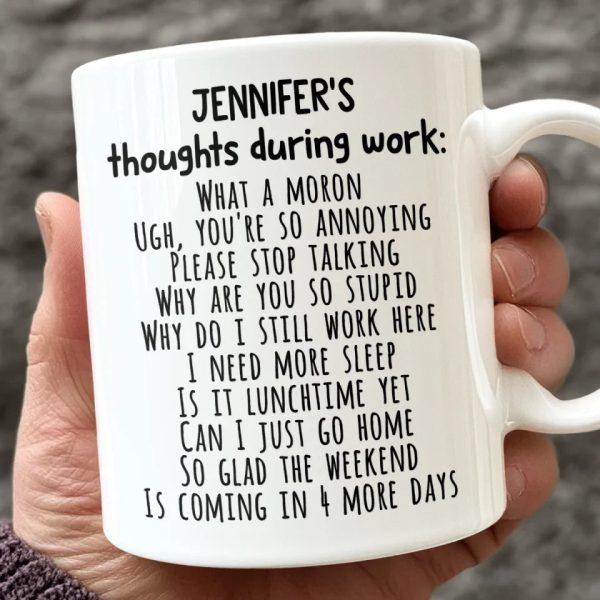 Thoughts During Work - Coworker Personalized Custom Mug - Christmas Gift For Coworkers, Work Friends, Colleagues Thoughts During Work - Coworker Personalized Custom Mug - Christmas Gift For Coworkers, Work Friends, Colleagues
