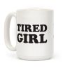 Tired Girl Coffee Mug Tired Girl Coffee Mug
