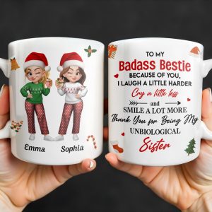 To My Badass Bestie, Thank You For Being My Unbiological Sister - Personalized Custom Coffee Mug - BST318_MG