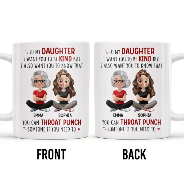 To My Daughter, Be Kind But Throat Punch If Needed - Personalized Custom Coffee Mug - DAU234_MG To My Daughter, Be Kind But Throat Punch If Needed - Personalized Custom Coffee Mug - DAU234_MG