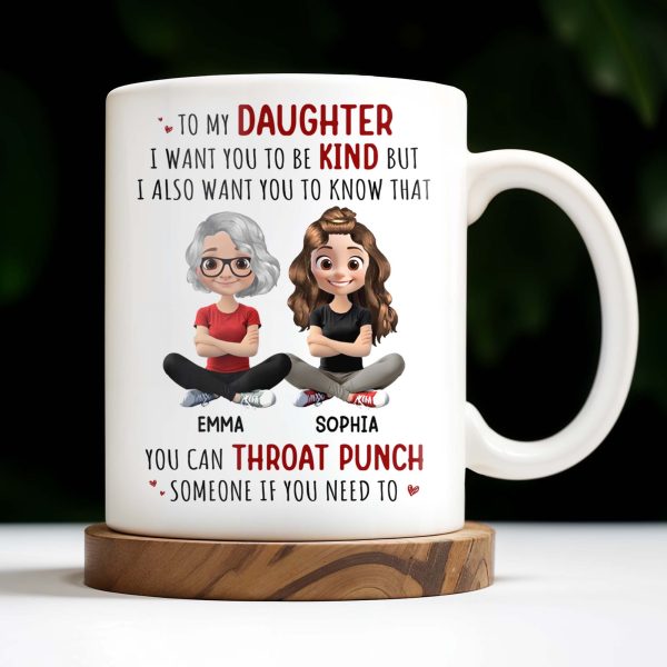 To My Daughter, Be Kind But Throat Punch If Needed - Personalized Custom Coffee Mug - DAU234_MG To My Daughter, Be Kind But Throat Punch If Needed - Personalized Custom Coffee Mug - DAU234_MG