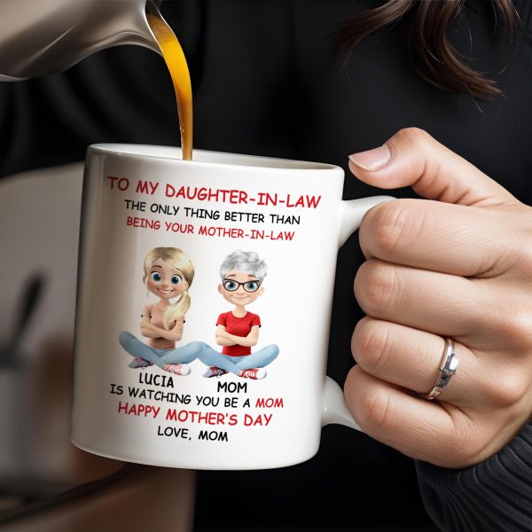 To My Daughter-In-Law The Only Thing Better Than Being Your Mother-In-Law, Mother and Daughter Characters - Personalized Custom Coffee Mug - DAU172_MG