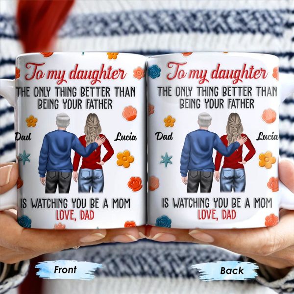 To My Daughter, The Only Thing Better Than Being Your Father, Father And Daughter, Flowers - Personalized Custom Coffee Mug - DAU175_MG To My Daughter, The Only Thing Better Than Being Your Father, Father And Daughter, Flowers - Personalized Custom Coffee Mug - DAU175_MG