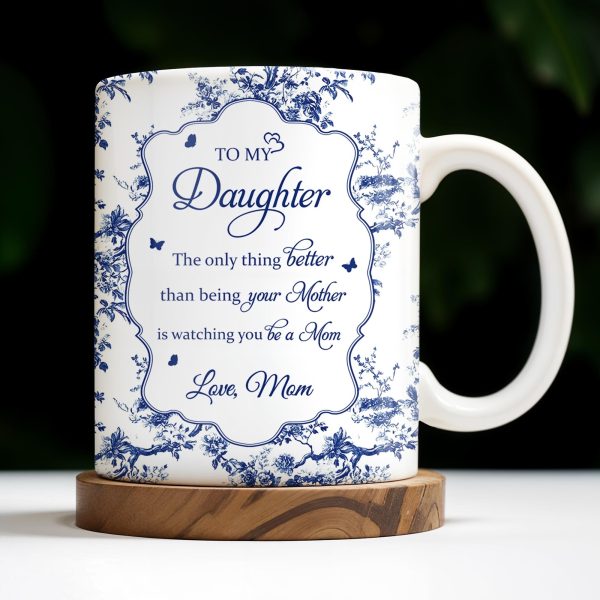 To My Daughter, The Only Thing Better Than Being Your Mother, Floral Pattern and Butterflies - Personalized Custom Coffee Mug - DAU169_MG To My Daughter, The Only Thing Better Than Being Your Mother, Floral Pattern and Butterflies - Personalized Custom Coffee Mug - DAU169_MG