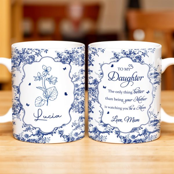 To My Daughter, The Only Thing Better Than Being Your Mother, Floral Pattern and Butterflies - Personalized Custom Coffee Mug - DAU169_MG To My Daughter, The Only Thing Better Than Being Your Mother, Floral Pattern and Butterflies - Personalized Custom Coffee Mug - DAU169_MG
