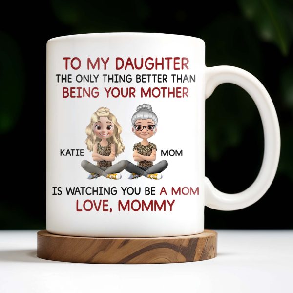 To My Daughter Watching You Be A Mom - Personalized Custom Coffee Mug - DAU123_MG To My Daughter Watching You Be A Mom - Personalized Custom Coffee Mug - DAU123_MG