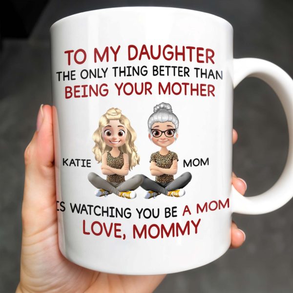 To My Daughter Watching You Be A Mom - Personalized Custom Coffee Mug - DAU123_MG To My Daughter Watching You Be A Mom - Personalized Custom Coffee Mug - DAU123_MG