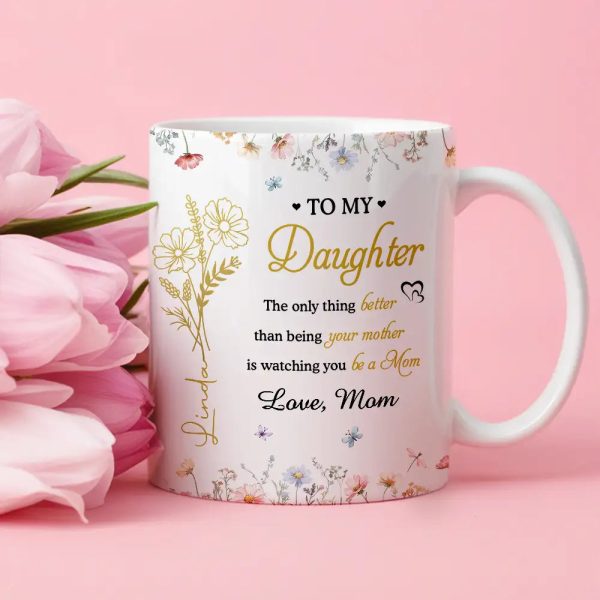 To My Daughter Watching You Be a Mom Personalized Floral Mug Touching Mother's Day Gift from Mom to Daughter To My Daughter Watching You Be a Mom Personalized Floral Mug Touching Mother's Day Gift from Mom to Daughter