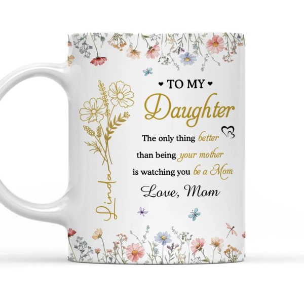 To My Daughter Watching You Be a Mom Personalized Floral Mug Touching Mother's Day Gift from Mom to Daughter To My Daughter Watching You Be a Mom Personalized Floral Mug Touching Mother's Day Gift from Mom to Daughter