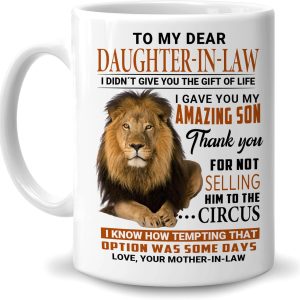 To My Dear Daughter in Law I Gave You My Amazing Son Coffee Mug Funny Gift from Mother in Law, Wedding Birthday Gift