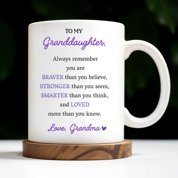 To My Granddaughter, Always Remember You Are Braver Than You Believe - Personalized Custom Coffee Mug - GRAD321_MG To My Granddaughter, Always Remember You Are Braver Than You Believe - Personalized Custom Coffee Mug - GRAD321_MG