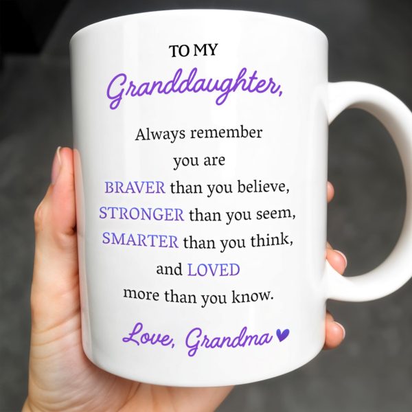 To My Granddaughter, Always Remember You Are Braver Than You Believe - Personalized Custom Coffee Mug - GRAD321_MG To My Granddaughter, Always Remember You Are Braver Than You Believe - Personalized Custom Coffee Mug - GRAD321_MG