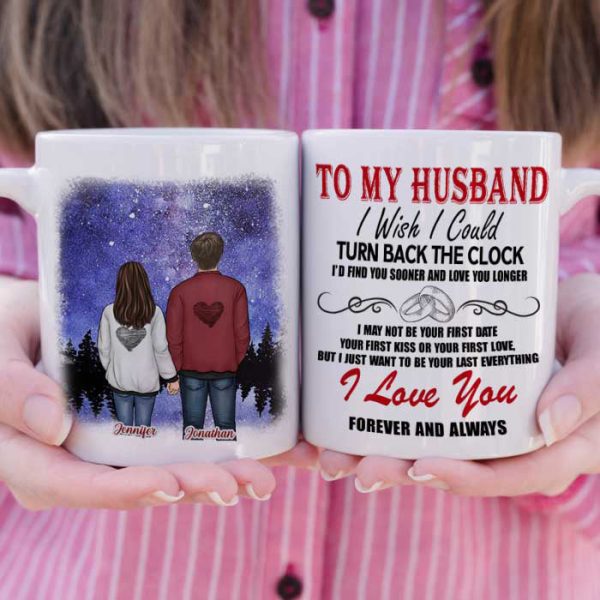 To My Husband, I Wish I Could Turn Back The Clock I'd Find You Sooner And Love You Longer - Gift For Couples, Personalized Mug To My Husband, I Wish I Could Turn Back The Clock I'd Find You Sooner And Love You Longer - Gift For Couples, Personalized Mug