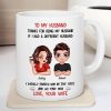 To My Husband If I Had Different Husband Personalized Mug, Funny Father's Day gift for him
