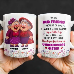 To My Old Friend Thank You For Being My Unbiological Sister - Personalized Custom Coffee Mug - BST477_MG