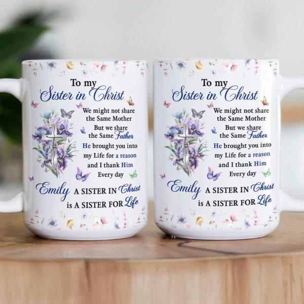 To My Sister In Christ Best Friend Gift, Birthday Gift, Inspirational Gift - Personalized Mug To My Sister In Christ Best Friend Gift, Birthday Gift, Inspirational Gift - Personalized Mug