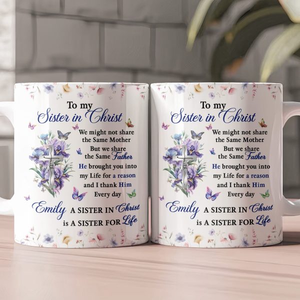 To My Sister In Christ Best Friend Gift, Birthday Gift, Inspirational Gift - Personalized Mug To My Sister In Christ Best Friend Gift, Birthday Gift, Inspirational Gift - Personalized Mug