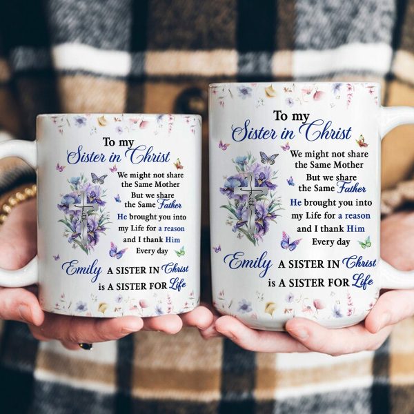 To My Sister In Christ Best Friend Gift, Birthday Gift, Inspirational Gift - Personalized Mug To My Sister In Christ Best Friend Gift, Birthday Gift, Inspirational Gift - Personalized Mug