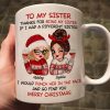 To My Sister Sassy Girls Merry Christmas Personalized Mug, Funny Christmas Gift For Sisters To My Sister Sassy Girls Merry Christmas Personalized Mug, Funny Christmas Gift For Sisters