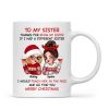 To My Sister Sassy Girls Merry Christmas Personalized Mug, Funny Christmas Gift For Sisters To My Sister Sassy Girls Merry Christmas Personalized Mug, Funny Christmas Gift For Sisters