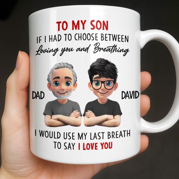 To My Son, If I Had To Choose Between Loving You - Personalized Custom Coffee Mug - SON076_MG To My Son, If I Had To Choose Between Loving You - Personalized Custom Coffee Mug - SON076_MG