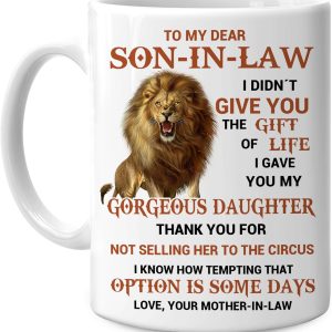 To My Son In Law I Gave You My Gorgeous Daughter Coffee Mug, Gift for Son In Law from Mother In Law Birthday Gift