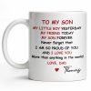 To My Son, Never Forget That I Am So Proud Of You - Personalized Custom Coffee Mug - SON073_MG To My Son, Never Forget That I Am So Proud Of You - Personalized Custom Coffee Mug - SON073_MG
