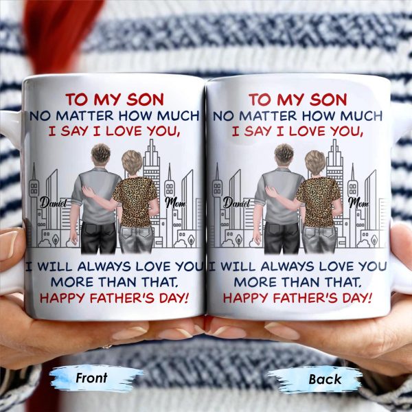 To My Son No Matter How Much I Say I Love You, I Will Always Love You More Than That, Cityscape - Personalized Custom Coffee Mug - SON050_MG