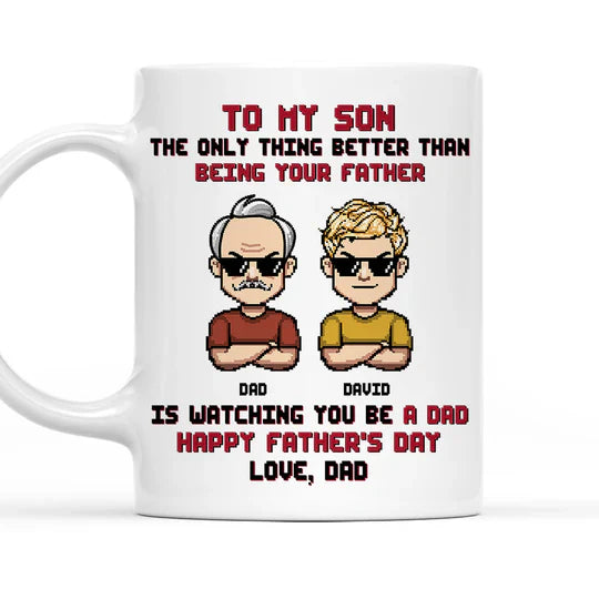 To My Son Pixel Style Mug Watching You Be a Dad Heartfelt White Ceramic Mug