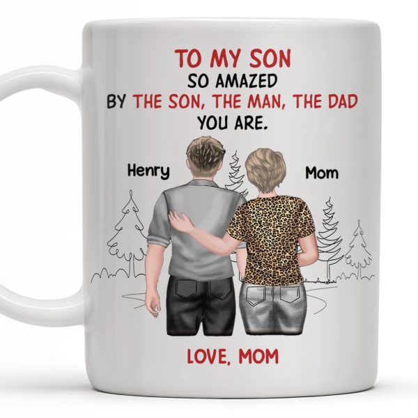 To My Son So Amazed By The Son, The Man, The Dad You Are, People And Trees - Personalized Custom Coffee Mug - SON046_MG To My Son So Amazed By The Son, The Man, The Dad You Are, People And Trees - Personalized Custom Coffee Mug - SON046_MG