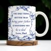 To My Son, The Only Thing Better Than Being Your Father Is Watching You Be A Dad - Personalized Custom Coffee Mug - SON048_MG To My Son, The Only Thing Better Than Being Your Father Is Watching You Be A Dad - Personalized Custom Coffee Mug - SON048_MG