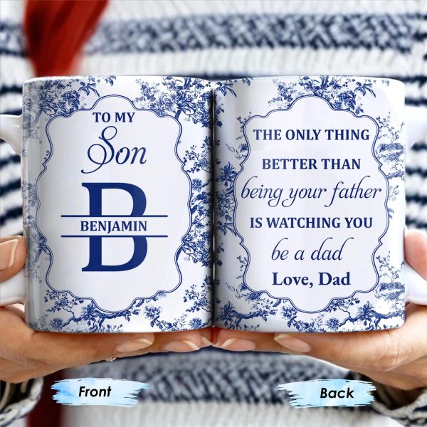 To My Son, The Only Thing Better Than Being Your Father Is Watching You Be A Dad - Personalized Custom Coffee Mug - SON048_MG To My Son, The Only Thing Better Than Being Your Father Is Watching You Be A Dad - Personalized Custom Coffee Mug - SON048_MG