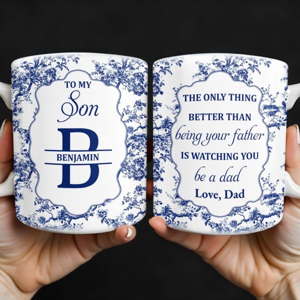 To My Son, The Only Thing Better Than Being Your Father Is Watching You Be A Dad - Personalized Custom Coffee Mug - SON048_MG To My Son, The Only Thing Better Than Being Your Father Is Watching You Be A Dad - Personalized Custom Coffee Mug - SON048_MG