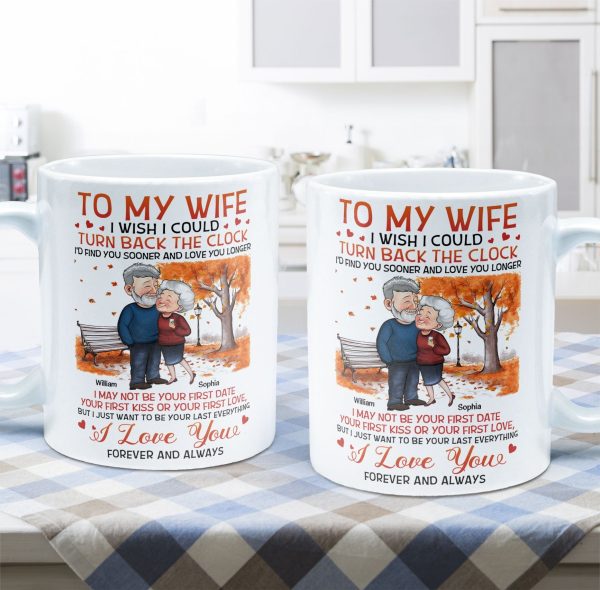 To My Wife I Wish I Could Turn Back The Clock - Personalized Mug - Birthday Gifts For Her, Wife To My Wife I Wish I Could Turn Back The Clock - Personalized Mug - Birthday Gifts For Her, Wife